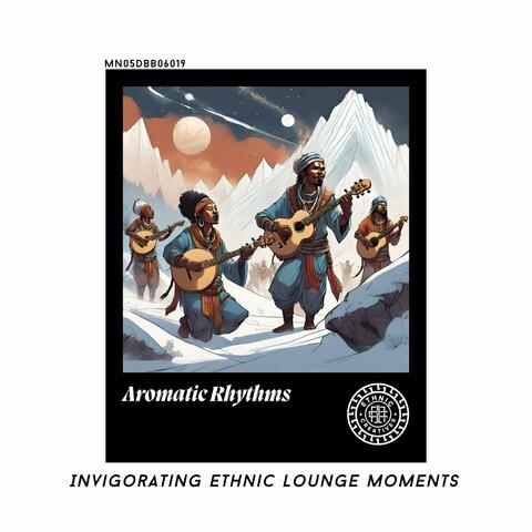 Aromatic Rhythms: Invigorating Ethnic Lounge Moments
