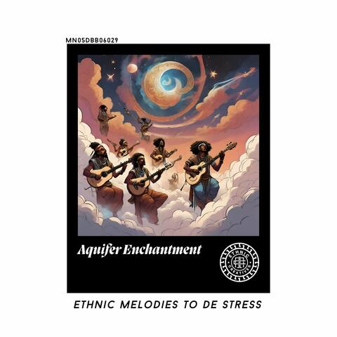 Aquifer Enchantment: Ethnic Melodies to De Stress