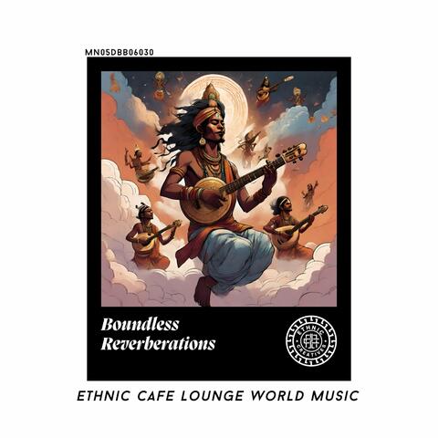 Boundless Reverberations: Ethnic Cafe Lounge World Music