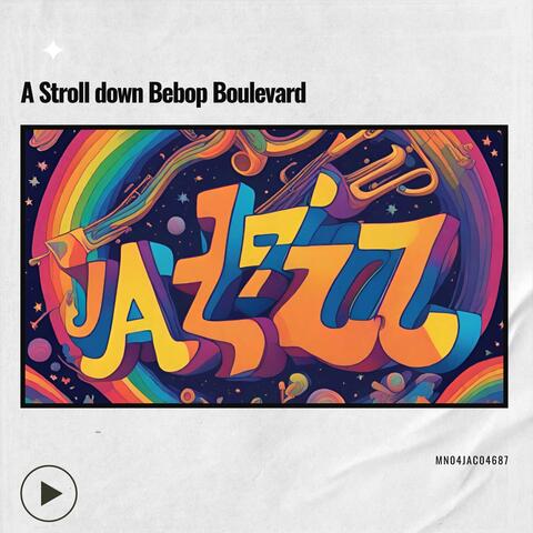 A Stroll down Bebop Boulevard