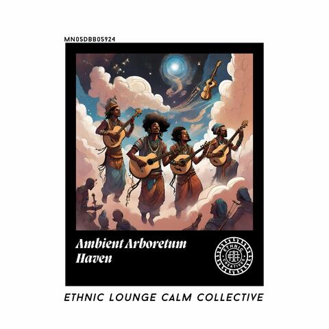Ambient Arboretum Haven: Ethnic Lounge Calm Collective