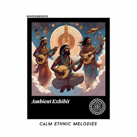 Ambient Exhibit: Calm Ethnic Melodies