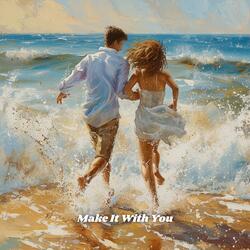 Make It With You