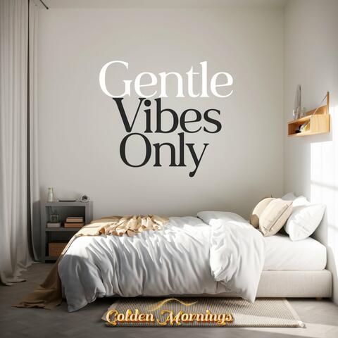 Gentle Vibes Only