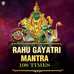 Rahu Gayatri Mantra 108 Times