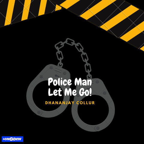 Police Man Let Me Go