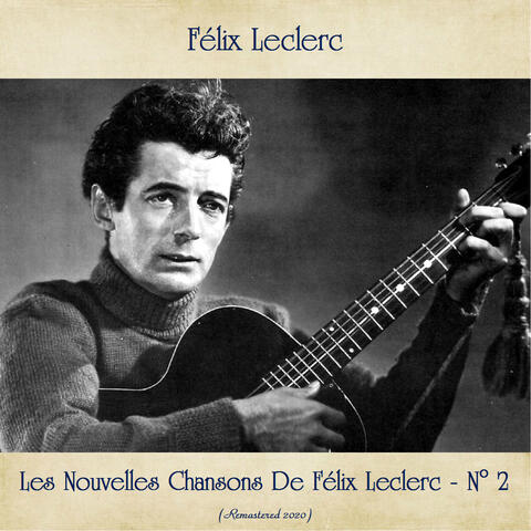 Les Nouvelles Chansons De Félix Leclerc - N° 2