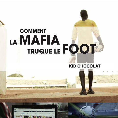 Comment la mafia truque le foot