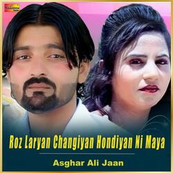 Roz Laryan Changiyan Hondiyan Ni Maya