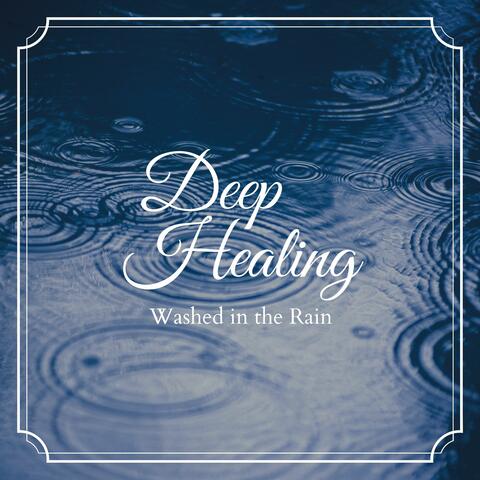 Deep Healing - Washed in the Rain