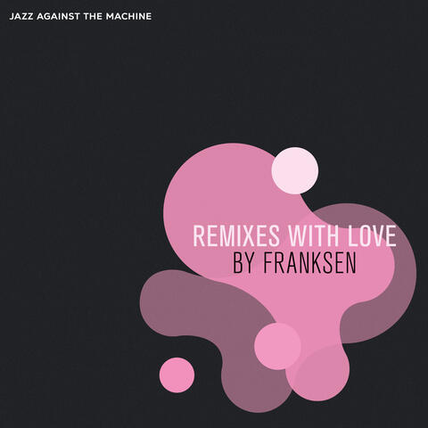 Remixes with Love
