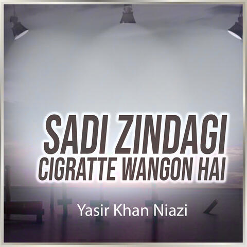 Sadi Zindagi Cigratte Wangon Hai
