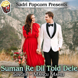 Suman Re Dil Toid Dele