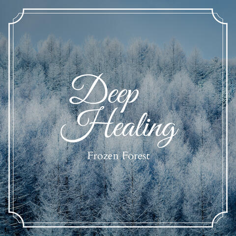 Deep Healing - Frozen Forest