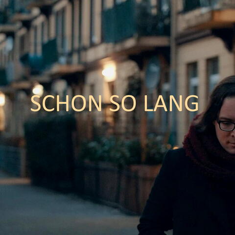 Schon so lang