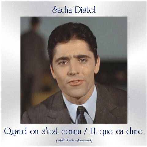 Quand on s'est connu / Et que ca dure