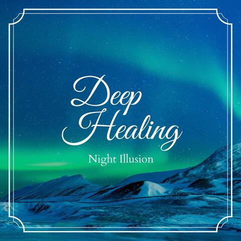 Deep Healing - Night Illusion