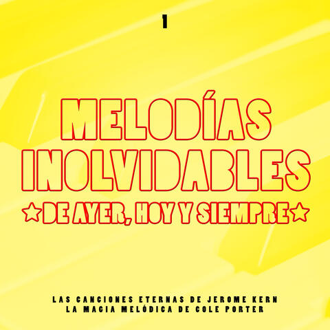 Melodías Inolvidables de Ayer Hoy y Siempre