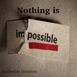 Nothing Is Impossible