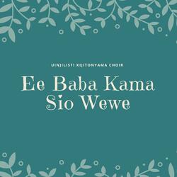 Ee Baba Kama Sio Wewe