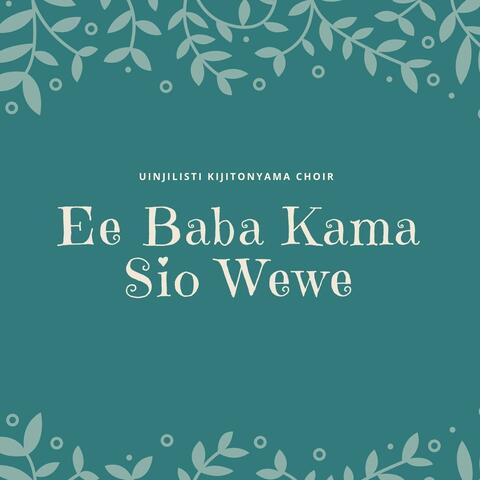 Ee Baba Kama Sio Wewe