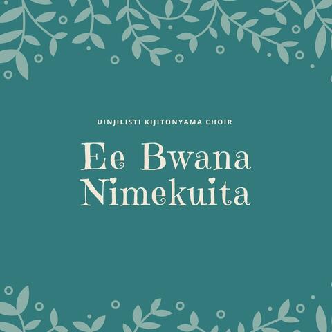Ee Bwana Nimekuita