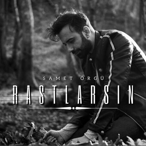 Rastlarsın