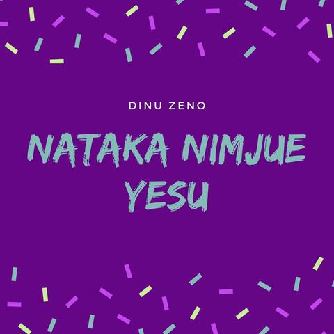 Nataka Nimjue Yesu