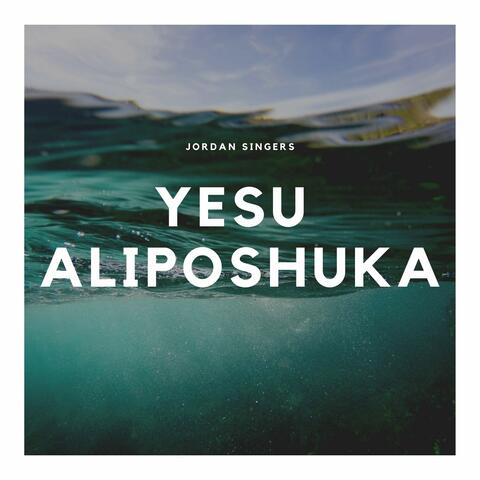 Yesu Aliposhuka