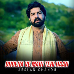 Dholna Ve Main Teri Haan