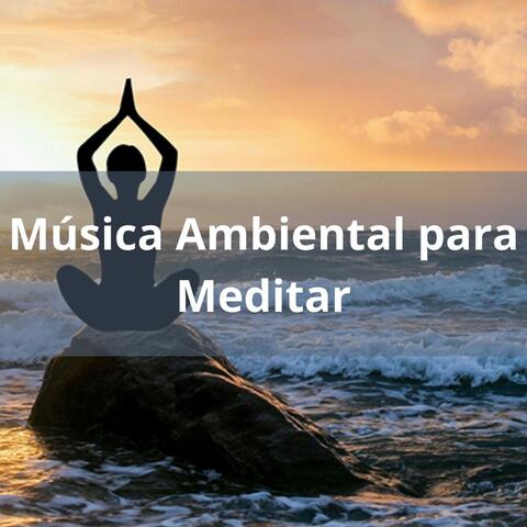 Música Ambiental para Meditar