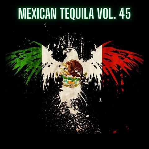 Mexican Tequila Vol. 45