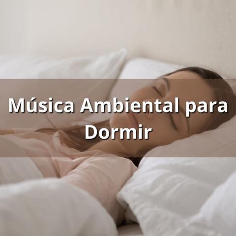 Música Ambiental para Dormir