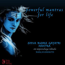 Powerful Mantras for Life - Shiva Rudra Gayatri Mantra
