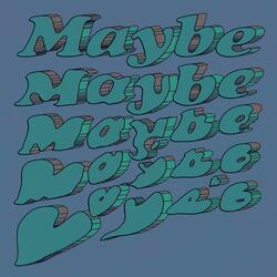 Maybe Maybe