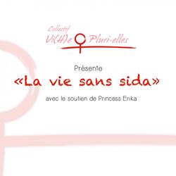 La vie sans sida : Collectif Vi(H)e Pluri-elles présente