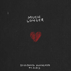 Much Longer