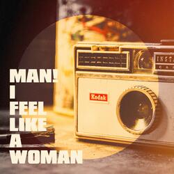 Man! I Feel Like a Woman