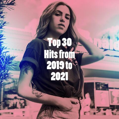 Top 30 Hits from 2019 to 2021