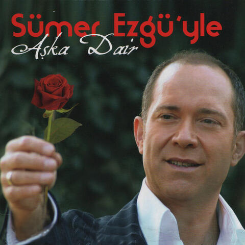 Sümer Ezgü'yle Aşka Dair