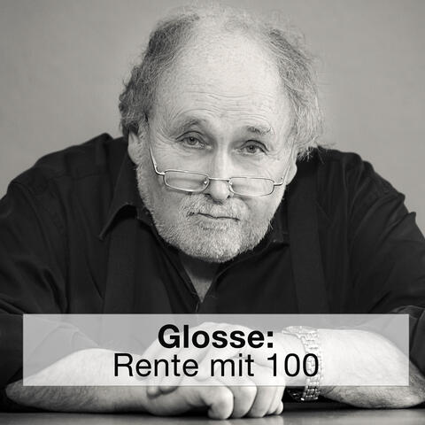 Glosse: Rente mit 100