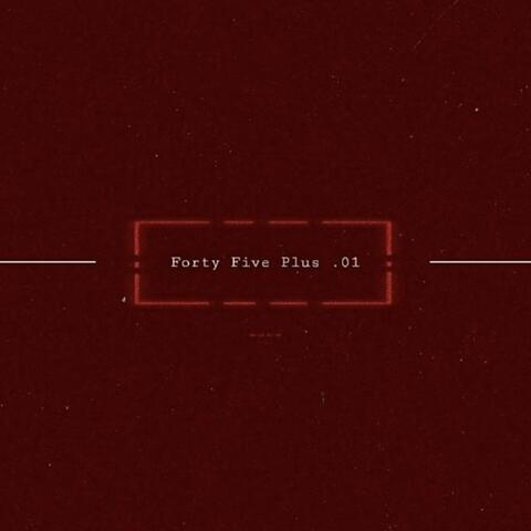 Forty Five Plus.01