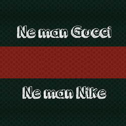 Ne man gucci, ne man nike