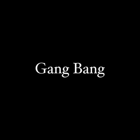 Gang Bang