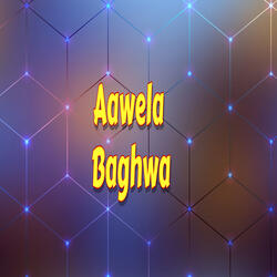 Aawela Baghwa