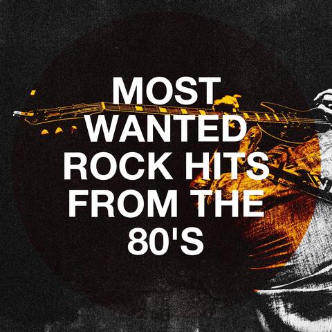 Most Wanted Rock Hits from the 80's