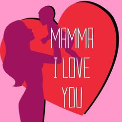 Ti voglio bene mamma