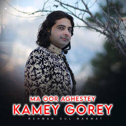 Ma Oor Aghestey Kamey Gorey