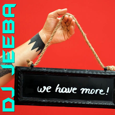 We Have More!