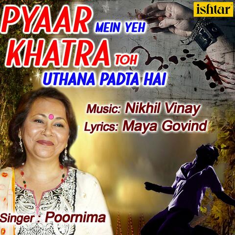 Pyaar Mein Yeh Khatra Toh Uthana Padta Hai